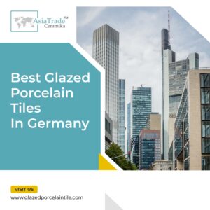 glazed porcelain tiles in Germany